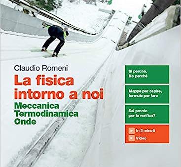 La fisica intorno a noi - 2° biennio Hot on Sale