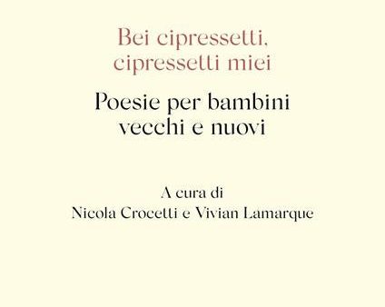 Bei cipressetti, cipressetti miei - Poesie per bambini vecchi e nuovi Discount