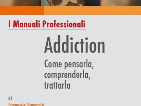 Addiction. Come pensarla, comprenderla, trattarla Fashion