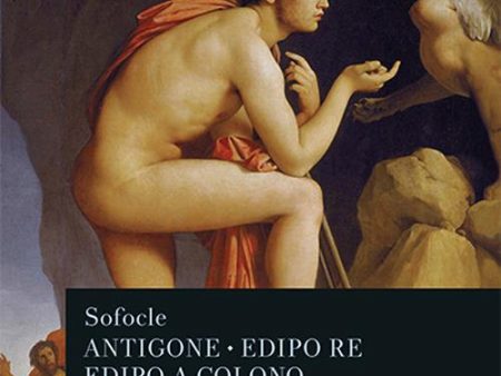 Antigone - Edipo re - Edipo a Colono - Testo greco a fronte For Discount