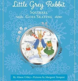 Alison Utley: Little Grey Rabbit: Squirrel Goes Skating [2016] hardback For Discount