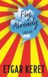 Etgar Keret: Fly Already [2019] hardback Online Sale