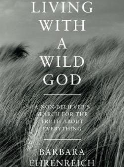 Barbara Ehrenreich: Living With a Wild God [2014] paperback on Sale