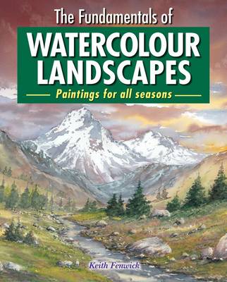 Keith Fenwick: The Fundamentals of Watercolour Landscapes [2014] paperback Online Hot Sale